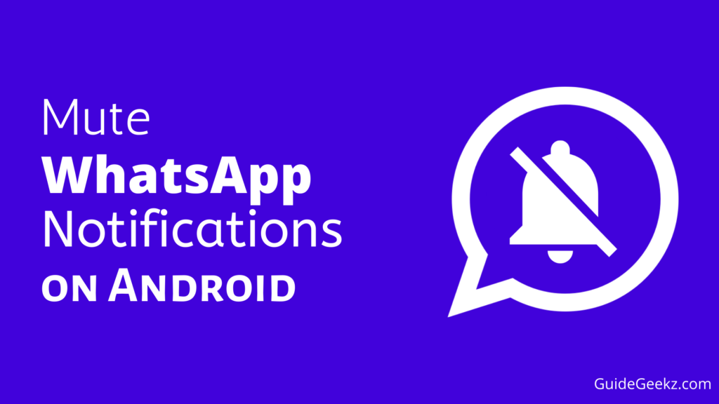 How to Mute Whole WhatsApp Notifications on Android Mute WhatsApp Notifications on Android