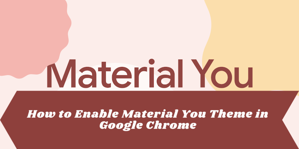 How to Enable Material You Theme in Google Chrome How to Enable Material You Theme in Google Chrome