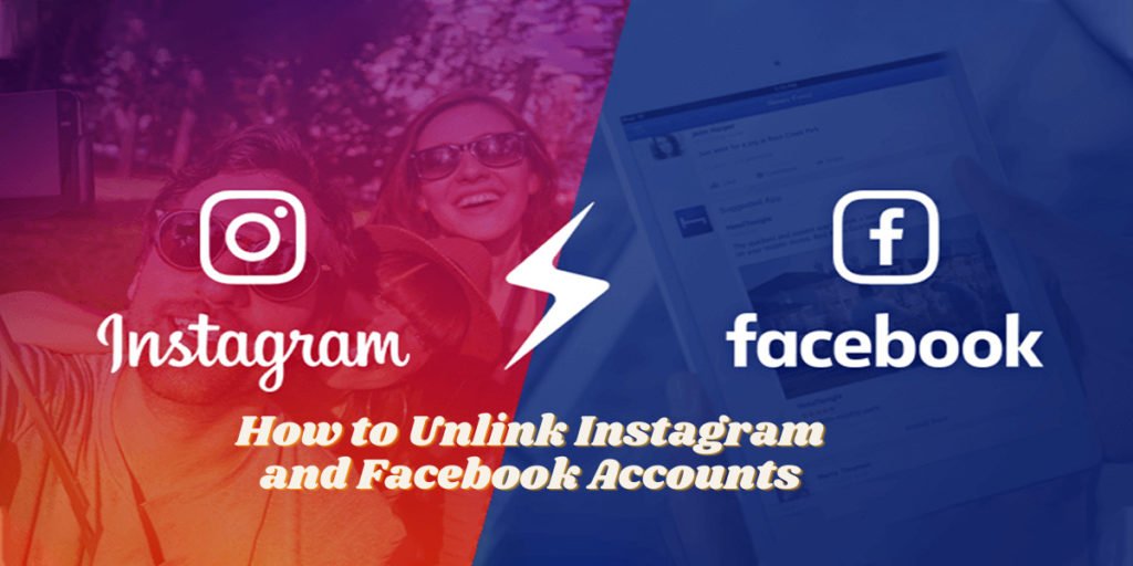 How to Unlink Instagram and Facebook Accounts Unlink Instagram and Facebook Accounts