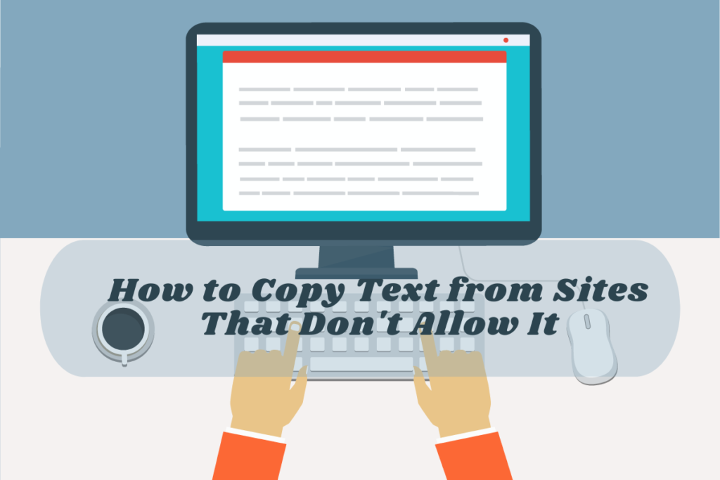 How to Copy Text from Sites That Don’t Allow It How to Copy Text from Sites That Don't Allow It