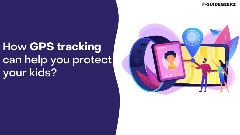 How GPS tracking can help you protect your kids? GPS tracking applications