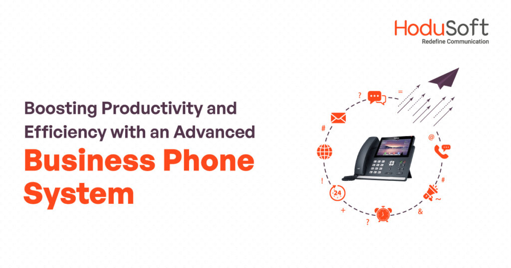 Boosting Productivity and Efficiency with an Advanced Business Phone System